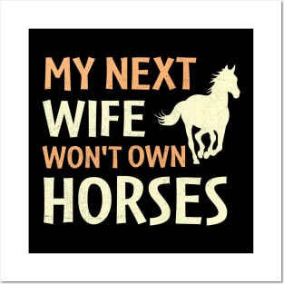 my next wife won't own horses Posters and Art